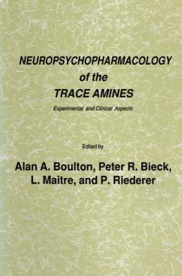 Neuropsychopharmacology of the Trace Amines Experimental and Clinical Aspects  1985 9781461293972 Front Cover