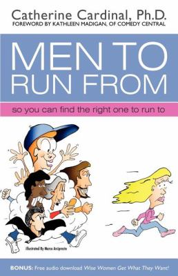 Men to Run From So You Can Find the Right One to Run To N/A 9781600375972 Front Cover
