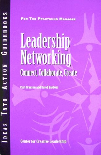 Leadership Networking Connect, Collaborate, Create  2007 9781882197972 Front Cover