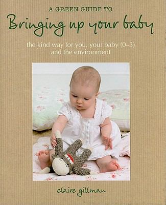 Green Guide to Bringing Up Your Baby  N/A 9781906525972 Front Cover