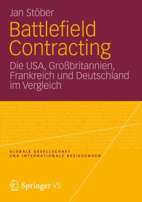 Battlefield Contracting: Die USA, Grossbritannien, Frankreich Und Deutschland Im Vergleich  2012 9783531185972 Front Cover