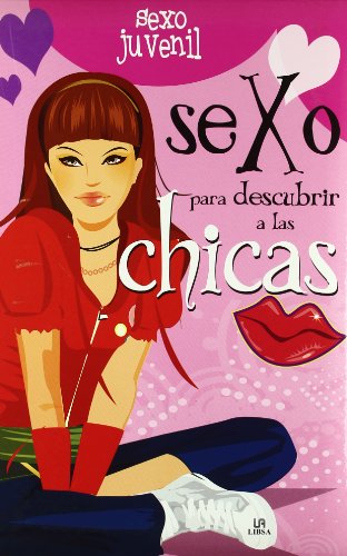 Sexo para descubrir a las chicas / Sex to discover Girls:  2010 9788466220972 Front Cover