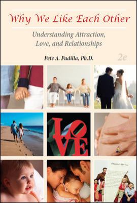 Why We Like Each Other Understanding Attraction, Love, and Relationships 2nd 2011 9780078039973 Front Cover