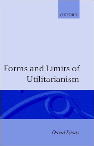 Forms and Limits of Utilitarianism  N/A 9780198241973 Front Cover
