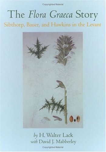 Flora Graeca Story Sibthorp, Bauer, and Hawkins in the Levant  1998 9780198548973 Front Cover