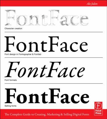 FontFace The Complete Guide to Creating, Marketing and Selling Digital Fonts  2013 9780240823973 Front Cover