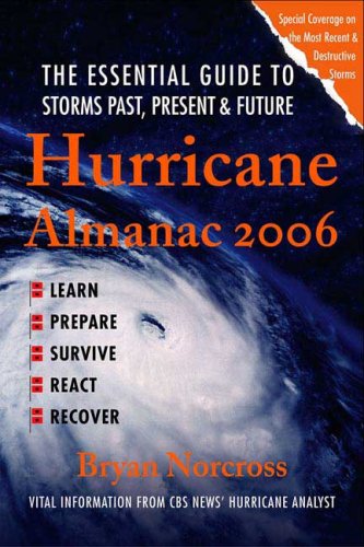 Hurricane Almanac 2006 The Essential Guide to Storms Past, Present, and Future N/A 9780312362973 Front Cover