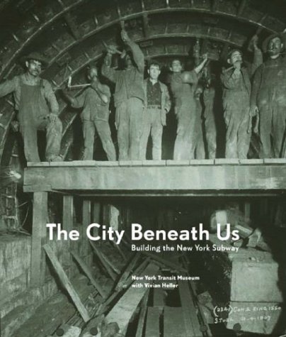 City Beneath Us Building the New York Subway  2004 9780393057973 Front Cover