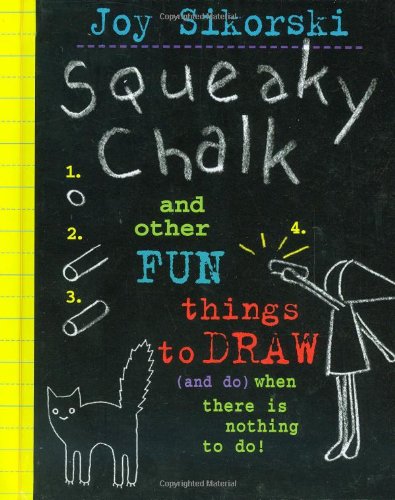 Squeaky Chalk And Other Fun Things to Draw (and Do) When There Is Nothing to Do!  2000 9780517800973 Front Cover