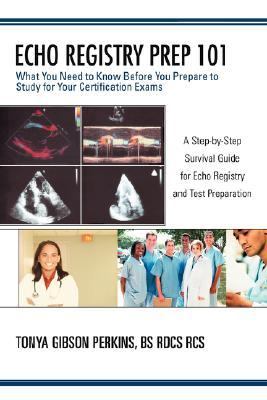 Echo Registry Prep 101 What You Need to Know Before You Prepare to Study for Your Certification Exams N/A 9780595413973 Front Cover