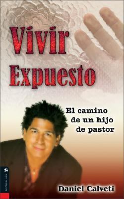 Vivir Expuesto The Journey of a Pastor's Son  2006 9780829747973 Front Cover