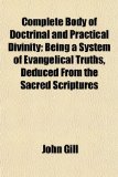 Complete Body of Doctrinal and Practical Divinity; Being a System of Evangelical Truths, Deduced from the Sacred Scriptures  N/A 9781151991973 Front Cover