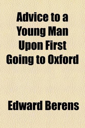 Advice to a Young Man upon First Going to Oxford   2010 9781153757973 Front Cover
