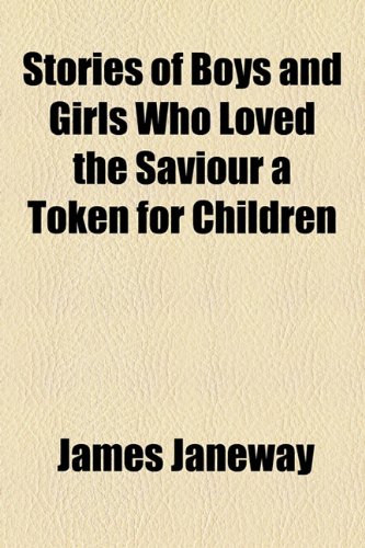 Stories of Boys and Girls Who Loved the Saviour a Token for Children  2010 9781153827973 Front Cover