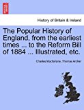 Popular History of England, from the Earliest Times to the Reform Bill of 1884 Illustrated, Etc N/A 9781241544973 Front Cover