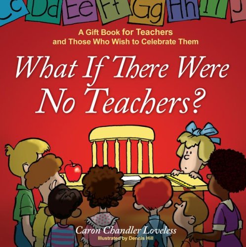 What If There Were No Teachers? A Gift Book for Teachers and Those Who Wish to Celebrate Them N/A 9781416551973 Front Cover