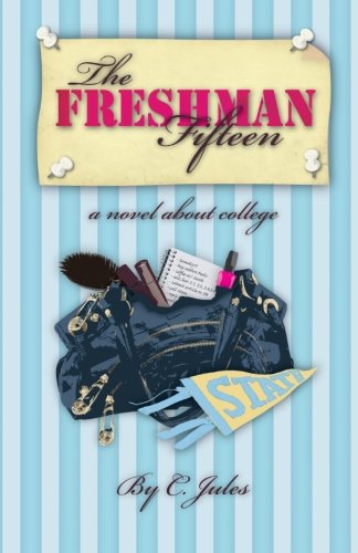 Freshman Fifteen A novel about College N/A 9781449502973 Front Cover