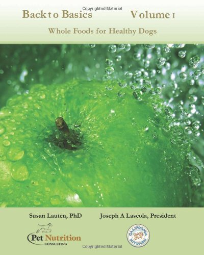 Back to Basics Volume 1 Whole Foods for Healthy Dogs N/A 9781466460973 Front Cover
