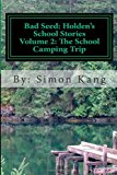 Bad Seed:Holden's School Stories Volume 2: the School Camping Trip This Year, Holden Alexander Schipper Is Going Camping! Large Type  9781481856973 Front Cover