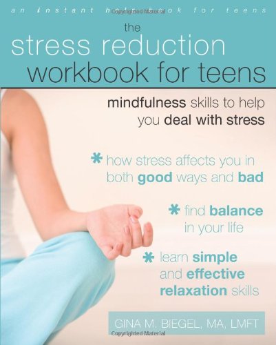 Stress Reduction Workbook for Teens Mindfulness Skills to Help You Deal with Stress  2010 9781572246973 Front Cover
