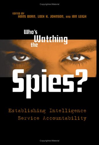 Who's Watching the Spies? Establishing Intelligence Service Accountability  2005 9781574888973 Front Cover