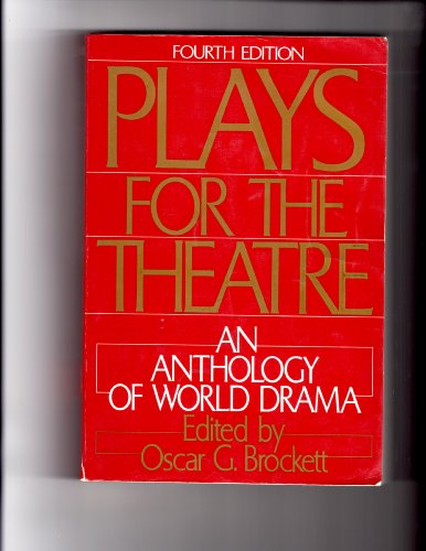 Plays for the Theatre : An Anthology of World Drama 4th 1984 9780030636974 Front Cover