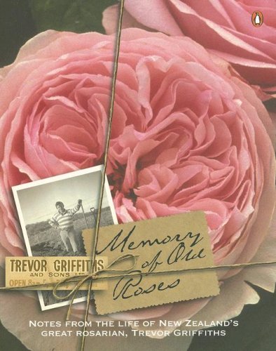 Memory of Old Roses Notes from the Life of New Zealand's Great Rosarian  2006 9780143020974 Front Cover