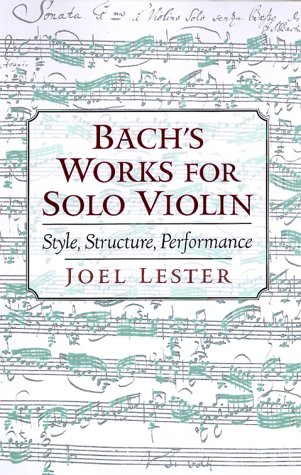 Bach's Works for Solo Violin Style, Structure, Performance  1999 9780195120974 Front Cover