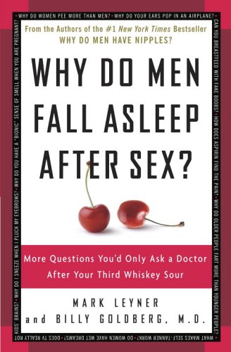 Why Do Men Fall Asleep after Sex? More Questions You'd Only Ask a Doctor after Your Third Whiskey Sour  2006 9780307345974 Front Cover