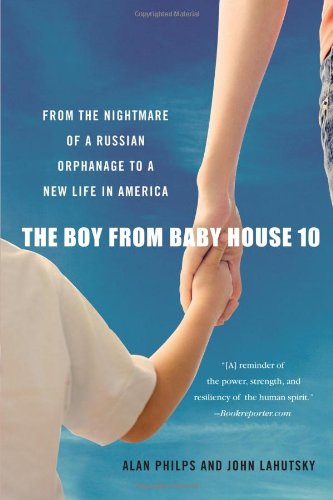 Boy from Baby House 10 From the Nightmare of a Russian Orphanage to a New Life in America  2009 9780312576974 Front Cover
