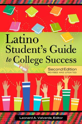 Latino Student's Guide to College Success  2nd 2012 (Revised) 9780313397974 Front Cover