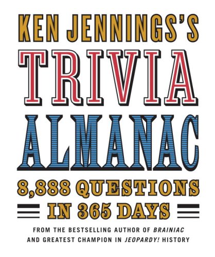 Ken Jennings's Trivia Almanac 8,888 Questions in 365 Days  2007 9780345499974 Front Cover