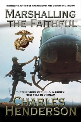Marshalling the Faithful The Marines' First Year in Vietnam N/A 9780425209974 Front Cover