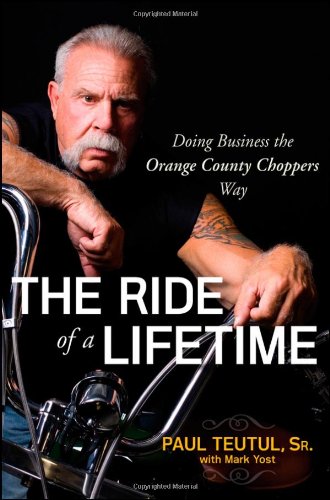 Ride of a Lifetime Doing Business the Orange County Choppers Way  2009 9780470449974 Front Cover