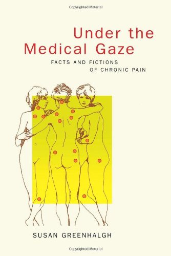 Under the Medical Gaze Facts and Fictions of Chronic Pain  2001 9780520223974 Front Cover