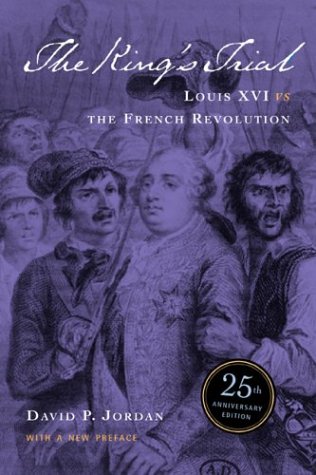 King's Trial Louis XVI vs. the French Revolution 25th 2004 (Anniversary) 9780520236974 Front Cover