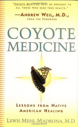 Coyote Medicine Lessons from Native American Healing  1998 9780684839974 Front Cover