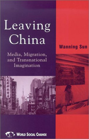 Leaving China Media, Migration, and Transnational Imagination  2002 9780742517974 Front Cover