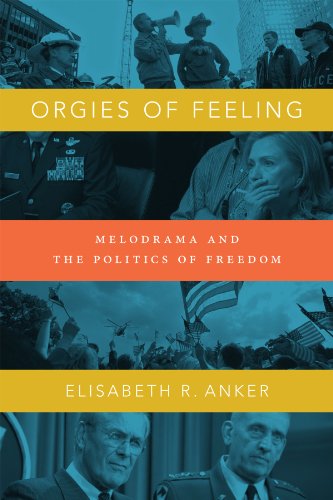 Orgies of Feeling Melodrama and the Politics of Freedom  2014 9780822356974 Front Cover