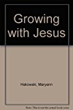 Growing with Jesus : Sixteen Half-Day, Full-Day and Overnight Retreats That Help Children Celebrate and Share the Light of Christ N/A 9780877934974 Front Cover