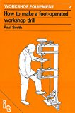How to Make a Foot-Operated Workshop Drill   1986 9780903031974 Front Cover