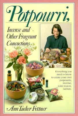 Potpourri, Incense and Other Fragrant Concoctions  1977 9780911104974 Front Cover