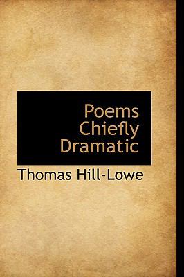 Poems Chiefly Dramatic  N/A 9781110560974 Front Cover