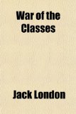 War of the Classes  N/A 9781153747974 Front Cover