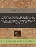 life and reigne of King Edward the Sixth with the beginning of the reigne of Queene Elizabeth. Written by Sir Iohn Hayward, Kt. Doctor of Law. (1636)  N/A 9781171314974 Front Cover