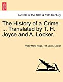 History of a Crime Translated by T H Joyce and a Locker  N/A 9781241451974 Front Cover