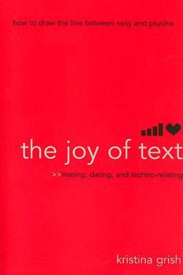 Joy of Text Mating, Dating, and Techno-Relating  2007 9781416918974 Front Cover