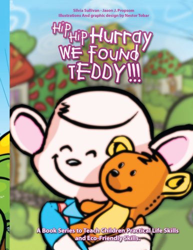 Hip Hip Hurray We Found Teddy: A Book Series to Teach Children Practical Life Skills and Eco-friendly Skills  2008 9781434358974 Front Cover