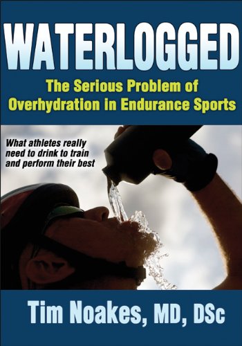 Waterlogged The Serious Problem of Overhydration in Endurance Sports  2012 9781450424974 Front Cover