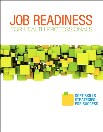 Job Readiness for Health Professionals Soft Skills Strategies for Success 2nd 2013 9781455726974 Front Cover